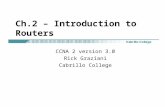 Ch.2 – Introduction to Routers CCNA 2 version 3.0 Rick Graziani Cabrillo College.