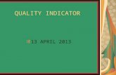 QUALITY INDICATOR 13 APRIL 2013. Learning outcomes: Explain the meaning of quality indicators Describe the characteristics of quality indicators Synthesis.