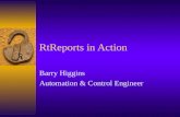 RtReports in Action Barry Higgins Automation & Control Engineer.