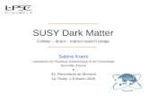SUSY Dark Matter Collider – direct – indirect search bridge. Sabine Kraml Laboratoire de Physique Subatomique et de Cosmologie Grenoble, France ● 43. Rencontres.