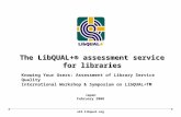 The LibQUAL+® assessment service for libraries Japan February 2008 Knowing Your Users: Assessment of Library Service Quality International Workshop & Symposium.
