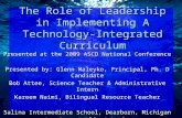 The Role of Leadership in Implementing A Technology- Integrated Curriculum Presented at the 2009 ASCD National Conference Presented by: Glenn Maleyko,