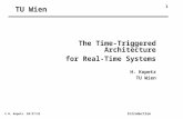 1 © H. Kopetz 11/09/2015 Introduction TU Wien The Time-Triggered Architecture for Real-Time Systems H. Kopetz TU Wien.