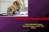 Hearing Impairment Fouzia Khursheed Ahmad Research Scholar ( M.Phil- PhD) NUEPA .