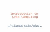 Introduction to Grid Computing Ann Chervenak and Ewa Deelman USC Information Sciences Institute.