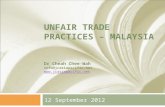 UNFAIR TRADE PRACTICES – MALAYSIA Dr Cheah Chee-Wah info@jcasiapacific.net   12 September 2012.