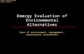 Emergy & Complex Systems Day 4, Lecture 9…. Emergy Evaluation of Environmental Alternatives Restoration, Uses of environment, management, alternative investments.