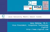 Java Security Meets Smart Cards Gary McGraw, Ph.D. Vice President, Corporate Technology Cigital .