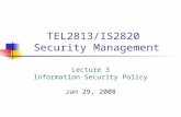 TEL2813/IS2820 Security Management Lecture 3 Information Security Policy Jan 29, 2008.