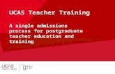 Security Marking: Public UCAS Teacher Training A single admissions process for postgraduate teacher education and training.