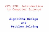 CPS 120: Introduction to Computer Science Algorithm Design and Problem Solving.