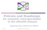 CNR-ITBRIDE Workshop, Brussels 2006-12-08 Policies and Roadmaps for semantic interoperability in the eHealth domain Angelo Rossi Mori, eHealth Unit, CNR-ITB.