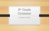 8 th Grade Grammar Vocabulary and Notes. Grammar Lesson 4 Vocabulary Bicameral: a government term meaning “having two branches, chambers, or houses.”
