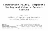 Competition Policy, Corporate Saving and China’s Current Account Rod Tyers College of Business and Economics Australian National University Funding: ARC.