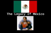 The Legacy of Mexico. Bellwork What are some things you already know about Mexico? – Culture? – Famous people? – Climate/Weather?