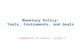 Monetary Policy: Tools, Instruments, and Goals Fundamentals of Finance – Lecture 7.