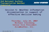 1 steinberg@accuweather.com Session 6: Weather information dissemination in support of effective decision making Thursday, July 26,