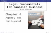 Copyright © 2013 Pearson Canada Inc. 6 - 1 Chapter 6 Agency and Employment Legal Fundamentals for Canadian Business Third Edition.