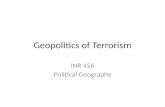 Geopolitics of Terrorism INR 456 Political Geography.