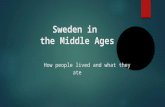 Sweden in the Middle Ages How people lived and what they ate.