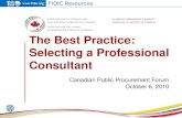 The Best Practice: Selecting a Professional Consultant Canadian Public Procurement Forum October 6, 2010 FIDIC Resources.