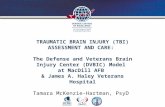 TRAUMATIC BRAIN INJURY (TBI) ASSESSMENT AND CARE: The Defense and Veterans Brain Injury Center (DVBIC) Model at MacDill AFB & James A. Haley Veterans Hospital.