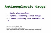 Antineoplastic drugs Weiping Zhang, Ph.D., MD Email: weiping601@zju.edu.cn Dept. Pharmacology, Medical School, Zhejiang University － Basic pharmacology.