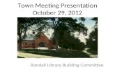 Town Meeting Presentation October 29, 2012 Randall Library Building Committee.