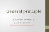 General principle Dr. Ahmed AL-Mayali B.D.S M.Sc. Orth. ahmed.almayali@uokufa.edu.iq.