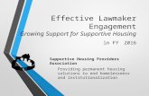 Effective Lawmaker Engagement Growing Support for Supportive Housing in FY 2016 Providing permanent housing solutions to end homelessness and institutionalization.
