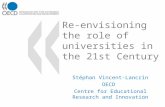 Re-envisioning the role of universities in the 21st Century Stéphan Vincent-Lancrin OECD Centre for Educational Research and Innovation.