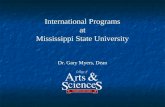 International Programs at Mississippi State University Dr. Gary Myers, Dean.