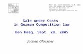 Sale under Costs in German Competition law Den Haag, Sept. 28, 2005 Jochen Glöckner Prof. Dr. Jochen Glöckner, LL.M. (USA) Chair of German and European.