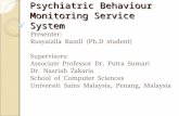Privacy Sensitive Architecture for Psychiatric Behaviour Monitoring Service System Presenter: Rusyaizila Ramli (Ph.D student) Supervisors: Associate Professor.