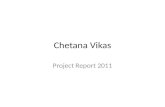 Chetana Vikas Project Report 2011. What? Chetana-Vikas works with are dryland farmers On Low External Input Sustainable Agriculture Natural Resource Management.
