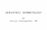 GERIATRIC DERMATOLOGY BY Girija charugundla. MD. SKIN CHANGES Intrinsic factors- decreased rate of epidermal turnover. Decreased activity of melanocytes,