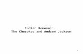 1 Indian Removal: The Cherokee and Andrew Jackson.