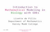 June 2005Lisette de Pillis HMC Mathematics Introduction to Mathematical Modeling in Biology with ODEs Lisette de Pillis Department of Mathematics Harvey.