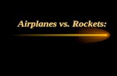 Airplanes vs. Rockets:. What are the principles of flight for planes and rockets?