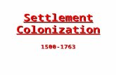 Settlement Colonization 1500-1763. 1. Students will understand that the discovery and settlement of North America destroyed traditional Native American.