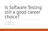 Is Software Testing still a good career choice? RAJI BHAMIDIPATI TMF SUMMIT 2014.