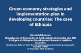 Green economy strategies and implementation plan in developing countries: The case of Ethiopia Alemu Mekonnen Department of Economics at Addis Ababa University.