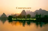 Courseware Basic Principles and Design Courseware Software that used to teach a lesson –The media, either text, computer program, or CD-ROM, that contains.