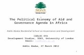 The Political Economy of Aid and Governance Agenda in Africa Addis Ababa Residential School on Governance and Development CARLOS OYA Development Studies,