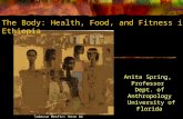Anita Spring, Professor Dept. of Anthropology University of Florida The Body: Health, Food, and Fitness in Ethiopia Tadesse Mesfin: Here We Are.