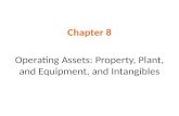 Chapter 8 Operating Assets: Property, Plant, and Equipment, and Intangibles.