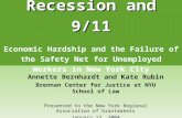 Recession and 9/11 Recession and 9/11 Economic Hardship and the Failure of the Safety Net for Unemployed Workers in New York City Annette Bernhardt and.