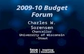 2009-10 Budget Forum Charles W. Sorensen Chancellor University of Wisconsin -Stout.