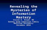 Revealing the Mysteries of Information Mastery Steven R. Brown, MD Banner Good Samaritan Family Medicine Residency December 2010.