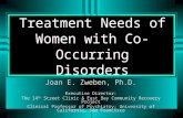 Treatment Needs of Women with Co-Occurring Disorders Joan E. Zweben, Ph.D. Executive Director: The 14 th Street Clinic & East Bay Community Recovery Project.